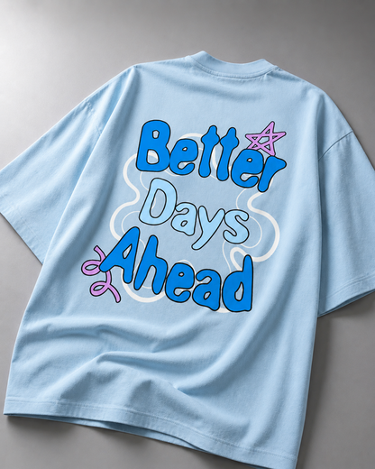 Better Days Ahead Oversized T-Shirt